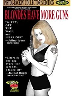 BLONDES HAVE MORE GUNS
