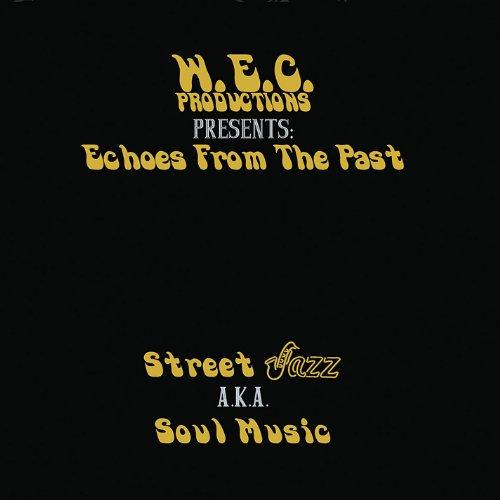ECHOES FROM THE PAST/STREET JAZZ AKA/SOUL MUSIC