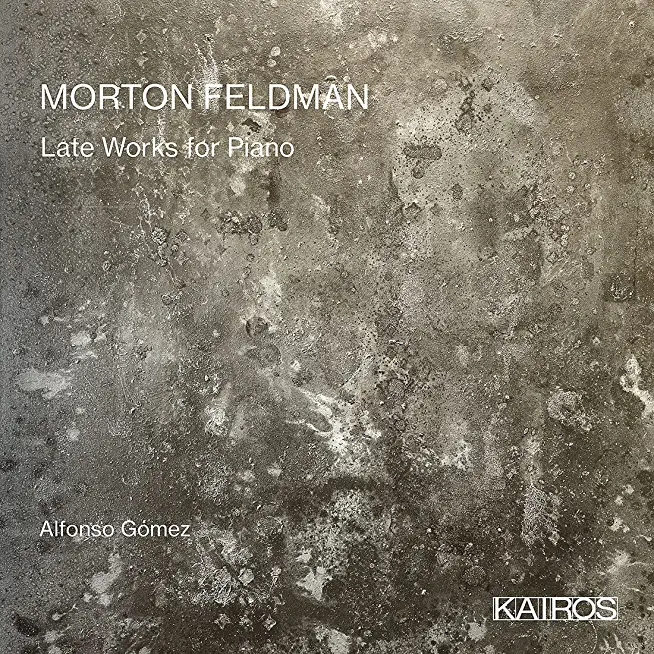 MORTON FELDMAN: LATE WORKS FOR PIANO