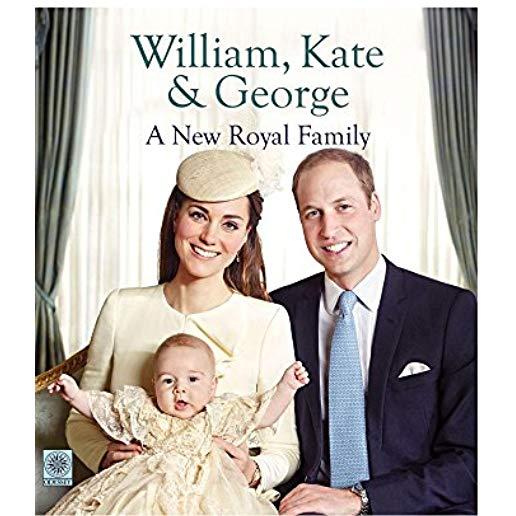WILLIAM & KATE & GEORGE: A NEW ROYAL FAMILY
