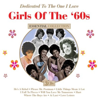 DEDICATED TO THE ONE I LOVE: THE GIRLS OF THE 60S