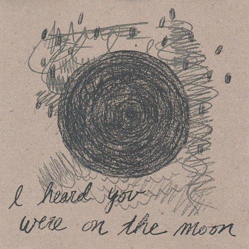 I HEARD YOU WERE ON THE MOON (CDR)