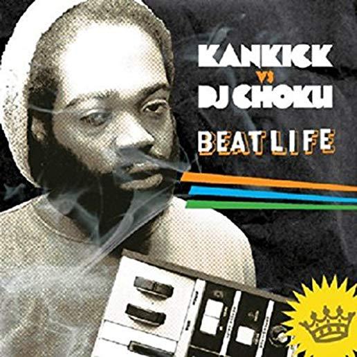 KANKICK VS DJ CHOKU: BEAT LIFE