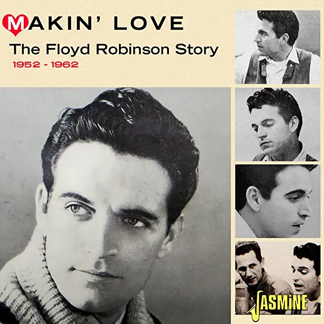 MAKIN LOVE: THE FLOYD ROBINSON STORY 1952-1962