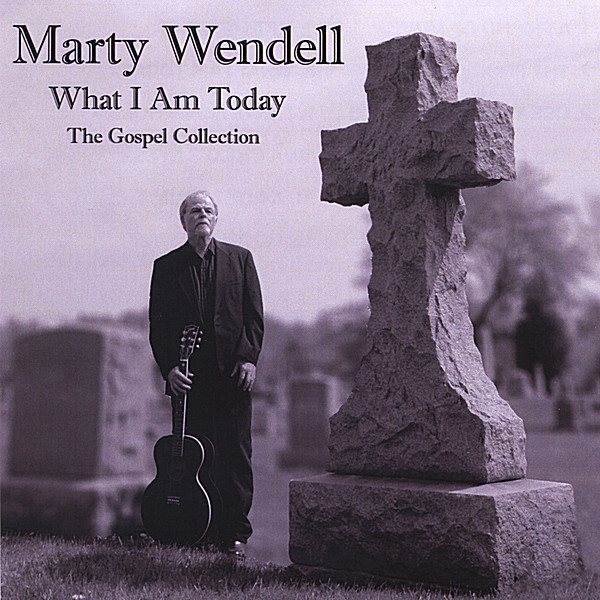 WHAT I AM TODAY-THE GOSPEL COLLECTION