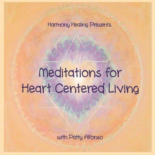 MEDITATIONS FOR HEART CENTERED LIVING