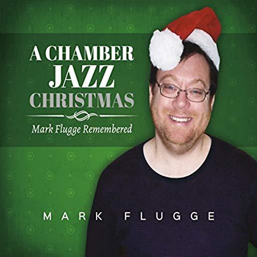 CHAMBER JAZZ CHRISTMAS: MARK FLUGGE REMEMBERED