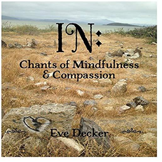 IN: CHANTS OF MINDFULNESS & COMPASSION