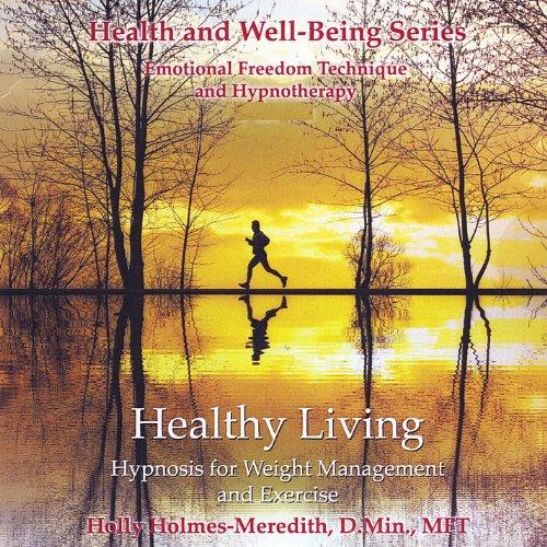 HEALTHY LIVING: HYPNOSIS FOR WEIGHT MANAGEMENT & E