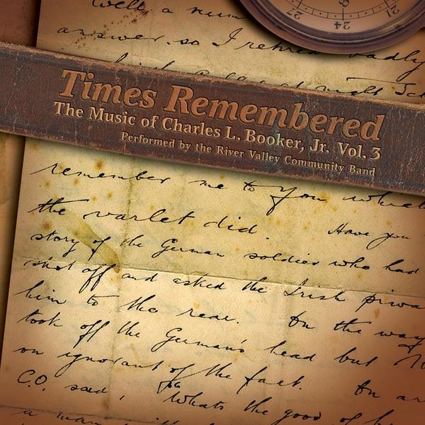 TIMES REMEMBERED: THE MUSIC OF CHARLES L. BOOKER J