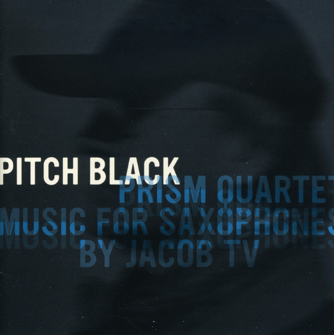 PITCH BLACK: MUSIC FOR SAXOPHONES BY JACOB TV