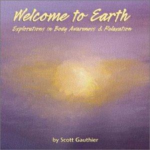 WELCOME TO EARTH: EXPLORATIONS IN BODY AWARENESS &