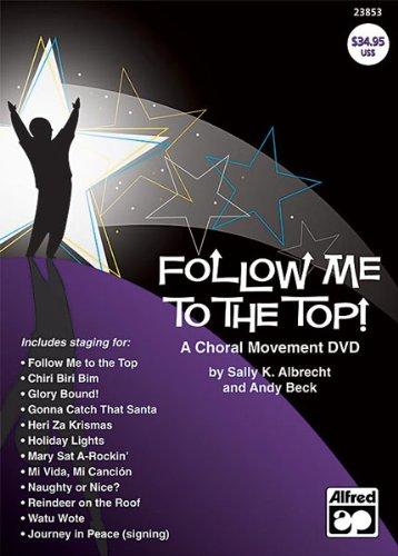 FOLLOW ME TO THE TOP: A CHORAL MOVEMENT