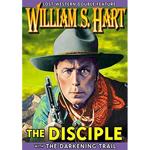 WILLIAM S. HART DOUBLE FEATURE: DISCIPLE (1915)