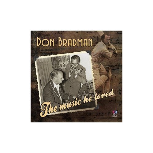 DON BRADMAN: THE MUSIC HE LOVED (AUS)
