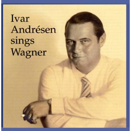 IVAR ANDRESEN SINGS WAGNER