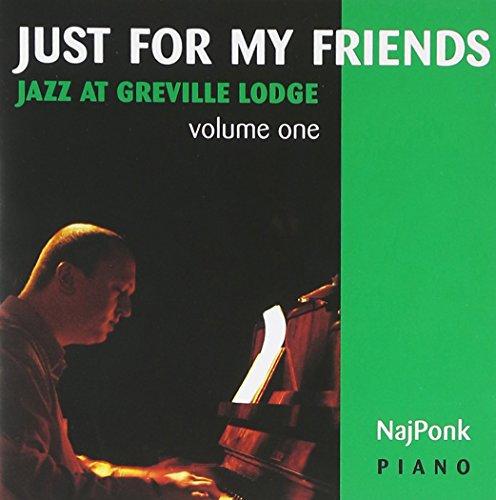 JUST FOR MY FRIENDS: JAZZ AT GREVILLE LODGE 1