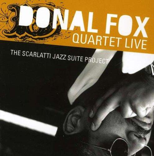 DONAL FOX QUARTET LIVE: THE SCARLATTI JAZZ SUITE P