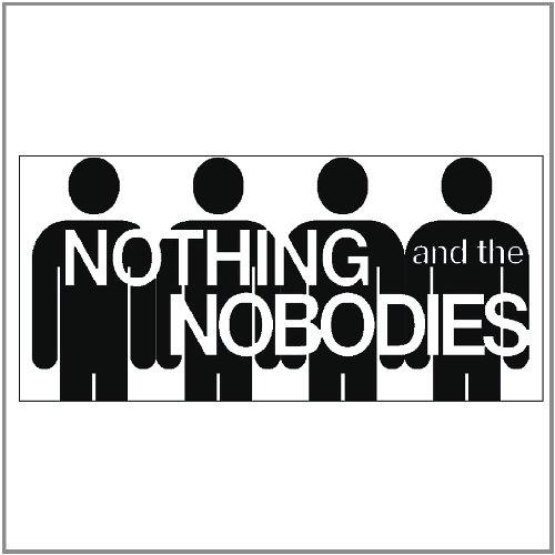 NOTHING & THE NOBODIES