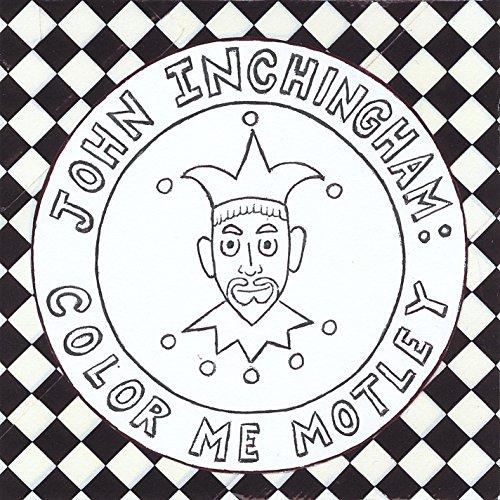JOHN INCHINGHMAN: COLOR ME MOTLEY (CDRP)