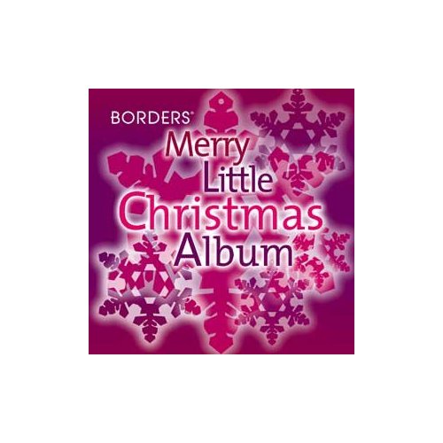 BORDERS MERRY LITTLE CHRISTMAS ALBUM / VARIOUS