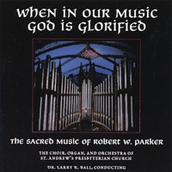 WHEN IN OUR MUSIC GOD IS GLORIFIED