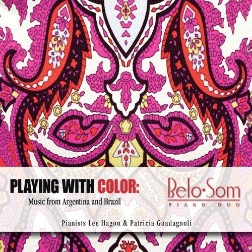 PLAYING WITH COLOR: MUSIC FROM ARGENTINA & BRAZIL