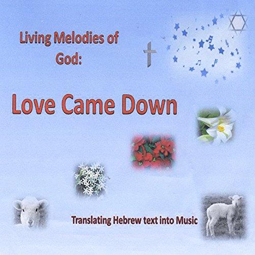 LIVING MELODIES OF GOD: LOVE CAME DOWN (CDRP)