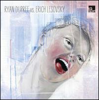 RYAN DUPREE VS ERICH LESOVSKY (EP)