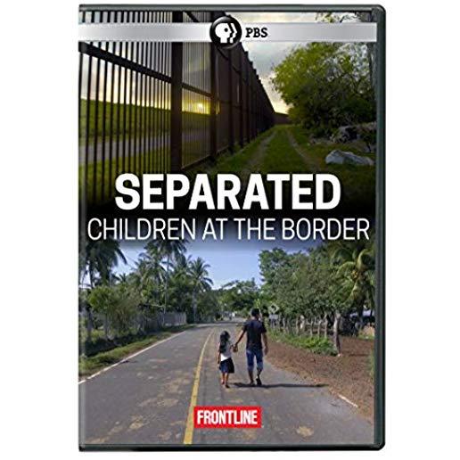 FRONTLINE: SEPARATED - CHILDREN AT THE BORDER