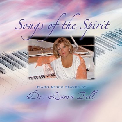 SONGS OF THE SPIRIT PIANO MUSIC PLAYED BY DR. LAUR