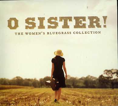O SISTER: THE WOMEN'S BLUEGRASS COLLECTION / VAR