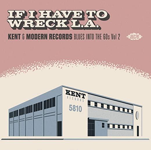 IF I HAVE TO WRECK LA: KENT & MODERN RECORDS BLUES