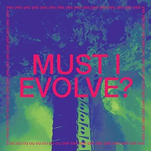 MUST I EVOLVE (UK)
