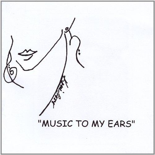 MUSIC TO MY EARS