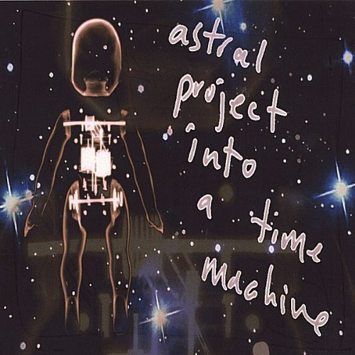 ASTRAL PROJECT INTO A TIME MACHINE