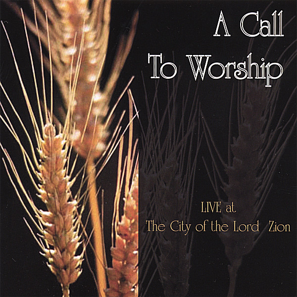 CALL TO WORSHIP: LIVE! AT THE CITY OF THE LORD ZIO