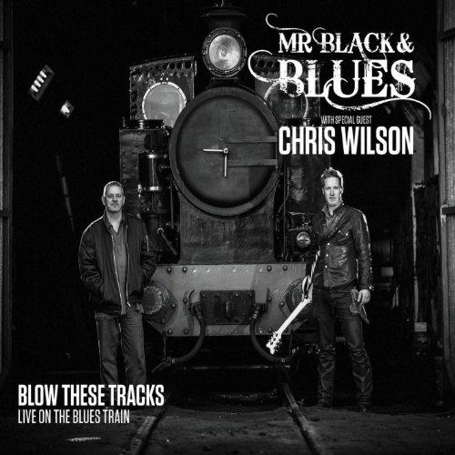 BLOW THESE TRACKS: LIVE ON THE BLUES TRAIN