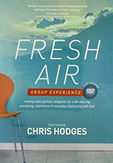 Fresh Air--A DVD Group Experience: Trading Stale Spiritual Obligation for a Life-Altering, Energizing, Experience-It-Everyday Relationship with God