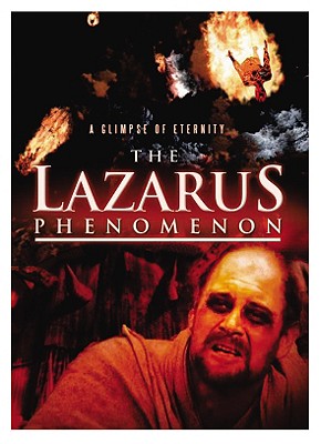 The Lazarus Phenomenon: The Movie: A Glimpse of Eternity: In Search of the Truth