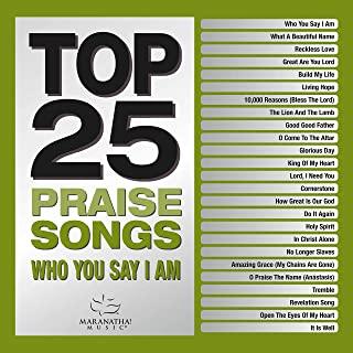 Top 25 Praise Songs - Who You Say I Am