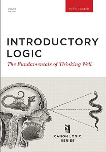 Introductory Logic (DVD Course): The Fundamentals of Thinking Well