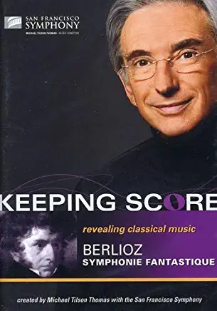 Keeping Score-Berlioz: Symphonie Fanta