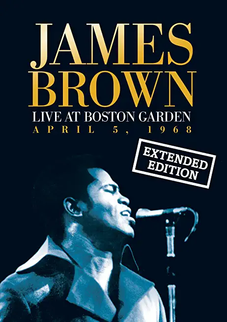 James Brown: Live at Boston Garden April 1968