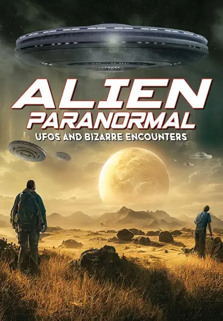 Alien Paranormal: UFOs & Bizarre Encounters
