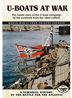 U-Boats at War: The Inside Story of the U-Boat Campaign by the Survivors of the Steel Coffins