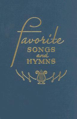 Favorite Songs and Hymns: A Complete Church Hymnal