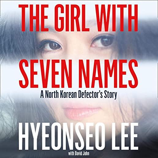 The Girl with Seven Names Lib/E: A North Korean Defector's Story