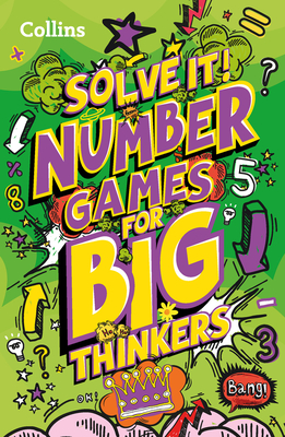 Solve It! -- Number Games for Big Thinkers: More Than 120 Fun Puzzles for Kids Aged 8 and Above