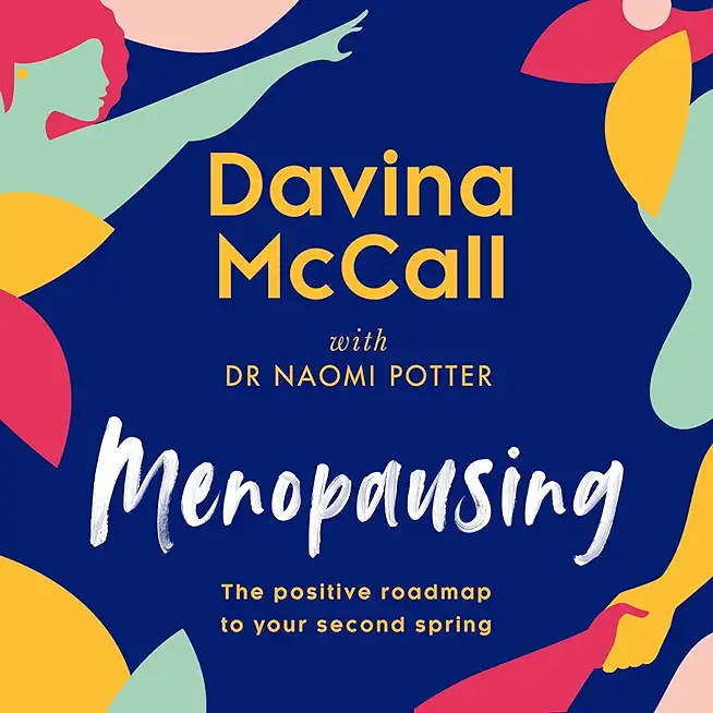 Menopausing: The Positive Roadmap to Your Second Spring